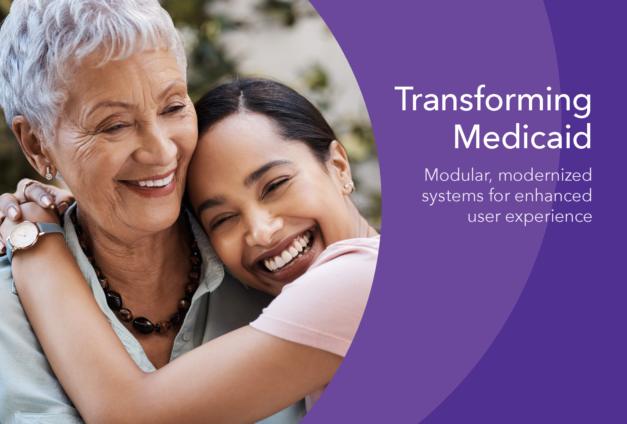 Cover of an eBook titled Transforming Medicaid: Modular, Modernized Systems for Enhanced User Experience with a picture of a young woman embracing a senior woman.